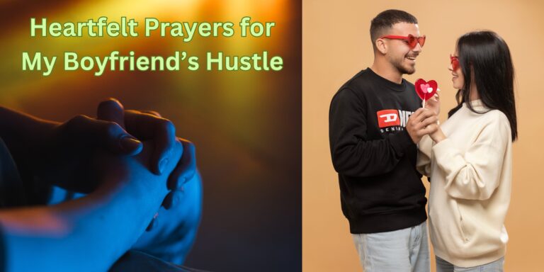 Heartfelt Prayers for My Boyfriend’s Hustle: Strengthening His Drive and Success